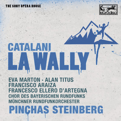 Catalani: La Wally - The Sony Opera House/Pinchas Steinberg