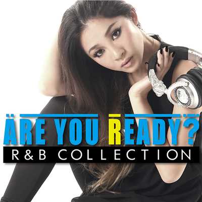 Are You Ready？ R&B COLLECTION Mixed by DJ RINA/PARTY HITS PROJECT