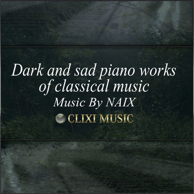 アルバム/暗い・悲しいクラシック音楽のピアノ名曲集/NAIX