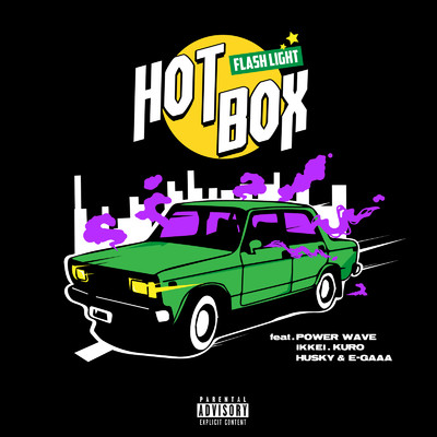HOT BOX (feat. POWER WAVE, IKKEI, KURO, HUSKY & E-GAAA)/FLASH LIGHT