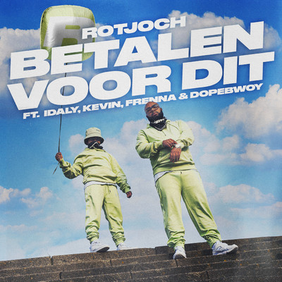 Betalen Voor Dit (Explicit) (featuring Idaly, Kevin, Frenna, Dopebwoy)/Rotjoch