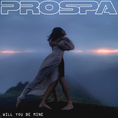 Will You Be Mine/Prospa