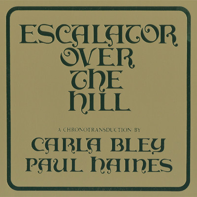 Escalator Over The Hill - A Chronotransduction By Carla Bley And Paul Haines/カーラ・ブレイ／The Jazz Composer's Orchestra