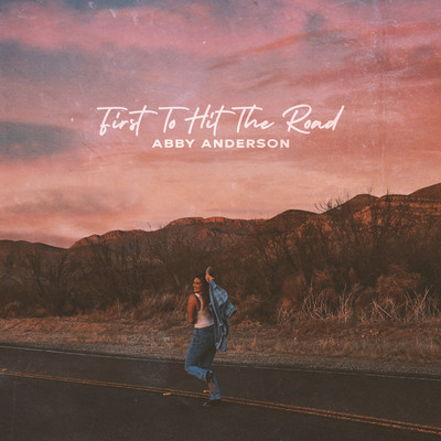 First To Hit The Road/Abby Anderson
