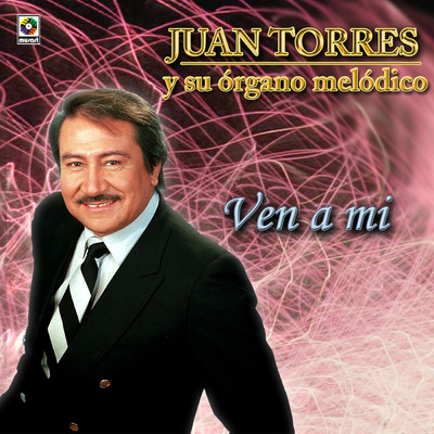 Ven A Mi/Juan Torres