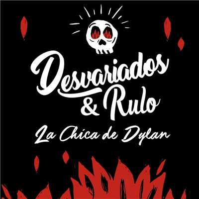 La chica de Dylan (feat. Rulo y la Contrabanda)/Desvariados