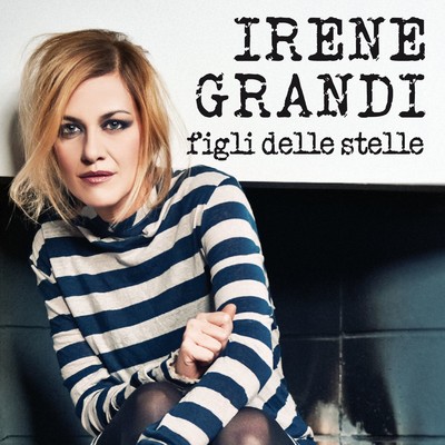 アルバム/Figli delle stelle/Irene Grandi