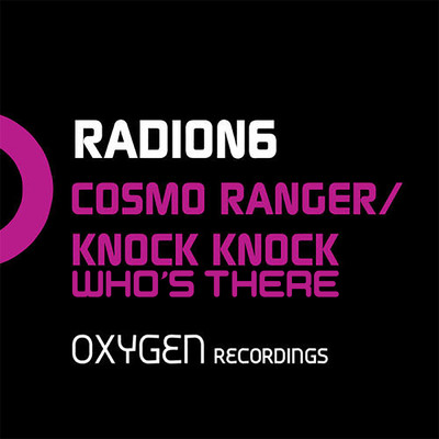 Cosmo Ranger ／ Knock Knock, Who's There/Radion6