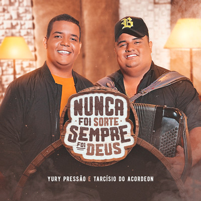 Nunca Foi Sorte, Sempre Foi Deus/Yury Pressao and Tarcisio do Acordeon