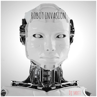 シングル/Robot Invasion/DJ ShoTT