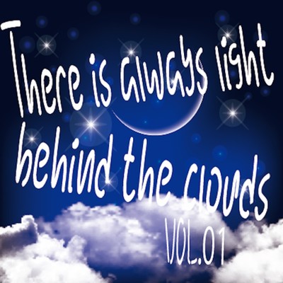 There is always light behind the clouds vol.01/Various Artists