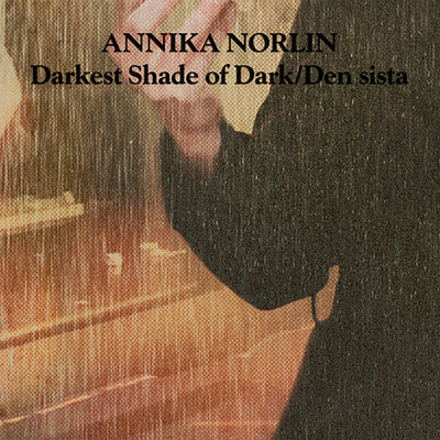 Darkest Shade of Dark ／ Den sista/Annika Norlin