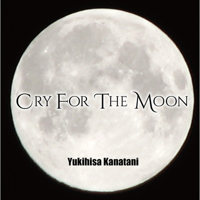 アルバム/Cry For The Moon/Yukihisa Kanatani