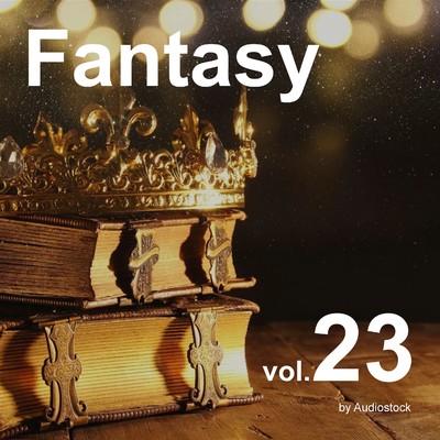 アルバム/ファンタジー, Vol. 23 -Instrumental BGM- by Audiostock/Various Artists