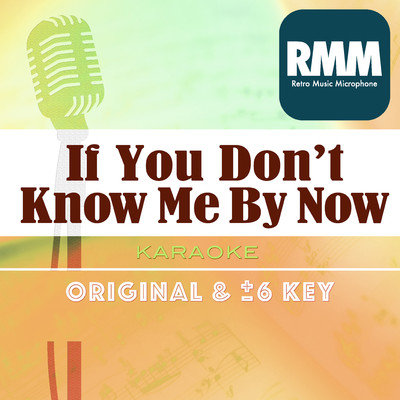 If You Don't Know Me By Now : Key+6 (Karaoke)/Retro Music Microphone