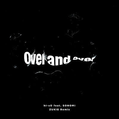 シングル/Over and over (ZUKIE Remix) [feat. SONOMI]/hI-sO