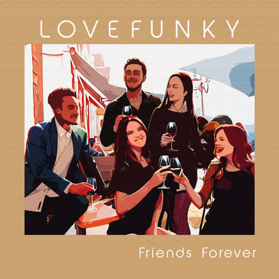 Friends Forever/Lovefunky