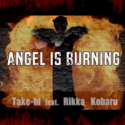 シングル/ANGEL IS BURNING (feat. 小春六花)/Take-hi
