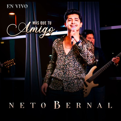Mas Que Tu Amigo (En Vivo)/Neto Bernal