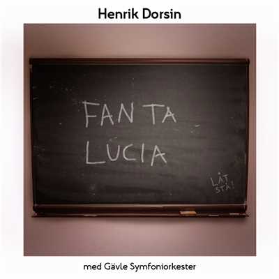 Fan ta Lucia (Explicit)/Henrik Dorsin／Gavle Symfoniorkester