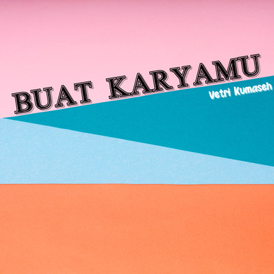 シングル/Buat KaryaMu/Vetri Kumaseh