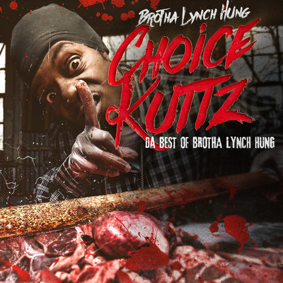 アルバム/Choice Kuttz: Da Best Of Brotha Lynch Hung/Brotha Lynch Hung