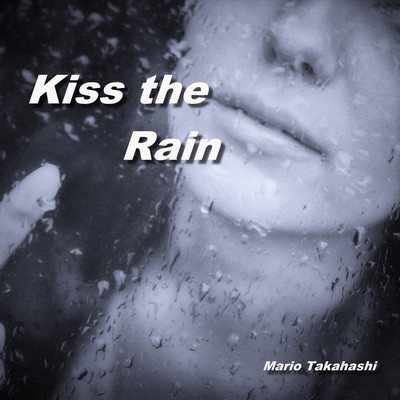Kiss the Rain/Mario Takahashi