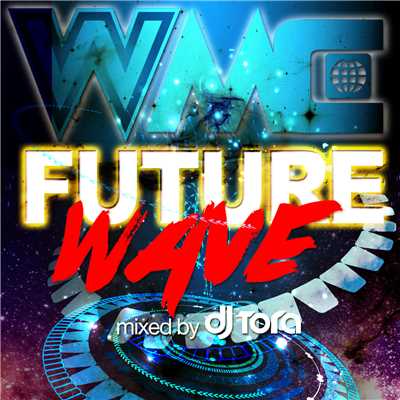 アルバム/WMC -FUTURE WAVE- mixed by DJ TORA/Various Artists