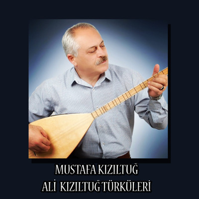 Ali Kiziltug Turkuleri/Mustafa Kiziltug
