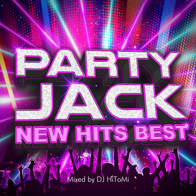 アルバム/PARTY JACK -NEW HITS BEST- mixed by DJ HiToMi/DJ HiToMi