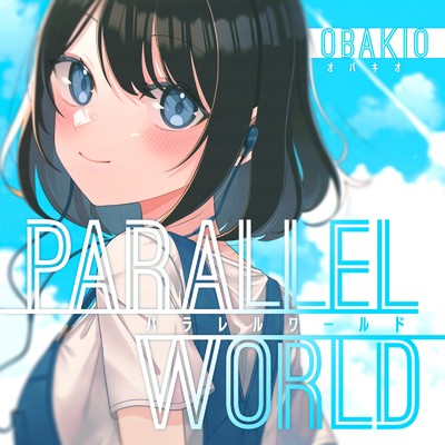 PARALLEL WORLD (feat. 初音ミク)/オバキオ
