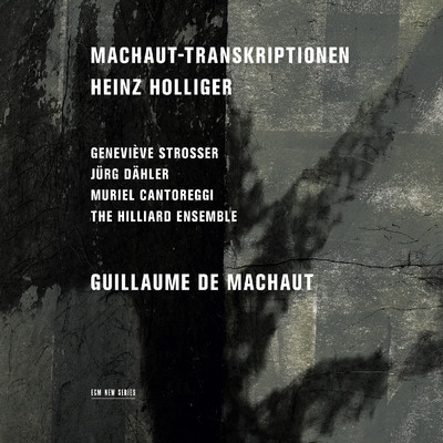 Heinz Holliger: Machaut-Transkriptionen/ヒリヤード・アンサンブル／Genevieve Strosser／Jurg Dahler／Muriel Cantoreggi