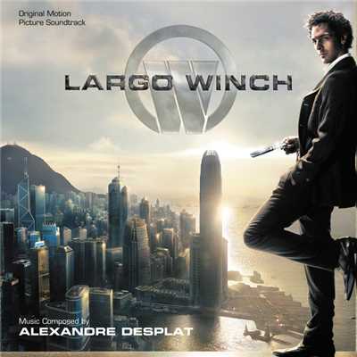 Largo Winch (Original Motion Picture Soundtrack)/アレクサンドル・デスプラ