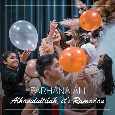 Alhamdullilah, it's Ramadan/Farhana Ali