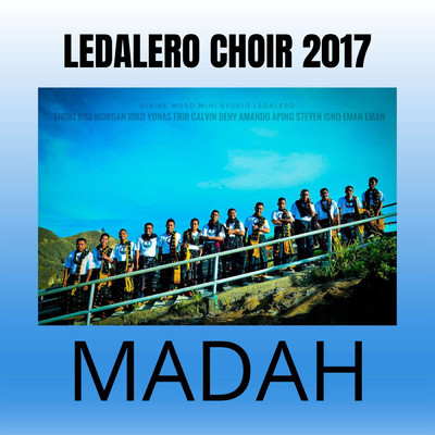 Madah (featuring Mando, Degal, Fridus, Isno, Yonas, Vigi, Stephen PSD SVD, Calvin, Engkoz, Ratzel, Eman K, Apingk, Eman R, Morgan)/Ledalero Choir