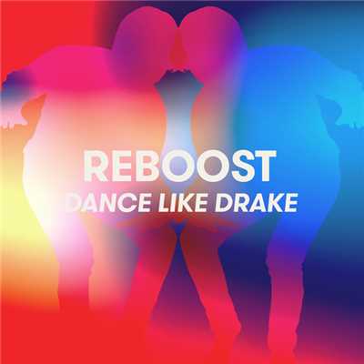 シングル/Dance Like Drake/Reboost