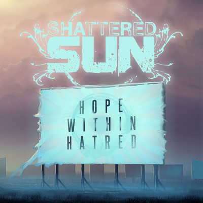 シングル/Hope Within Hatred/Shattered Sun