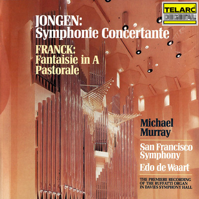 Jongen: Symphonie concertante - Franck: Fantaisie in A Major & Pastorale/エド・デ・ワールト／マイケル・マレイ／サンフランシスコ交響楽団