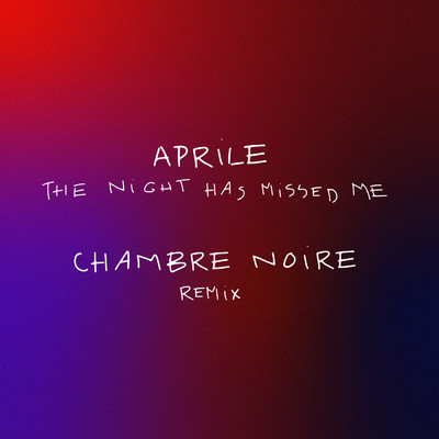 The Night Has Missed Me (Chambre Noire Remix)/Aprile／Chambre Noire