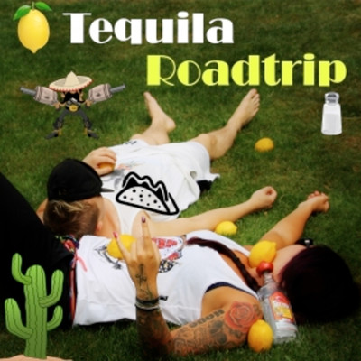 Tequila Roadtrip (Explicit)/Rasmus Gozzi／Louise Andersson Bodin