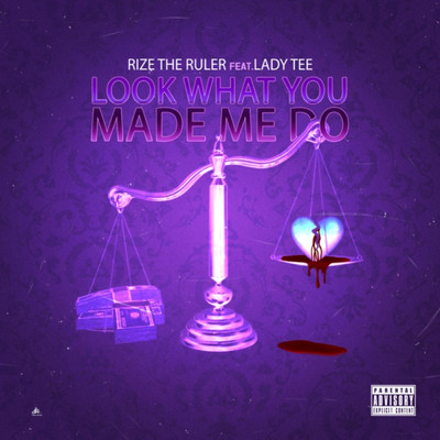 Look What You Made Me Do (feat. Lady Tee)/Rize The Ruler