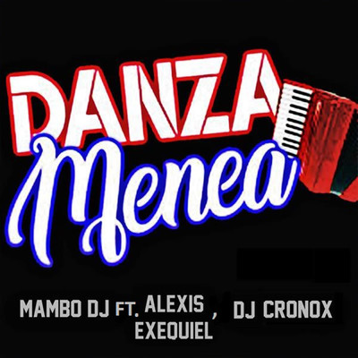 Danza Menea (feat. Alexis Exequiel & DJ Cronox)/MAMBO DJ
