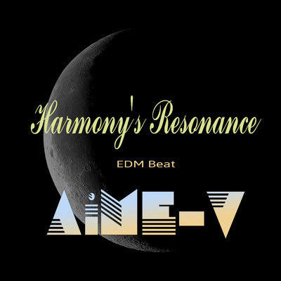 Harmony's Resonance (EDM Beat)/AiME-V