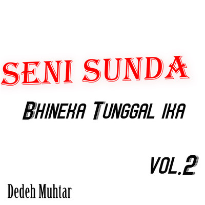Seni Sunda Bhineka Tunggal Ika, Vol. 2/Dedeh Muhtar