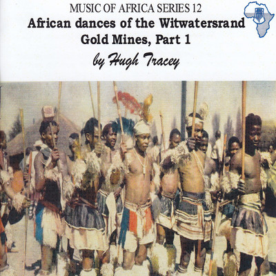 African Dances of the Witwatersrand Gold Mines, Part 1/Various Artists