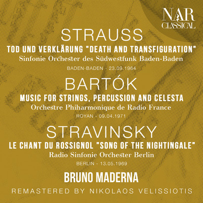 STRAUSS: TOD UND VERKLARUNG ”Death and Transfiguration”, BARTOK: MUSIC FOR STRINGS, PERCUSSION AND CELESTA, STRAVINSKY: LE CHANT DU ROSSIGNOL ”Song of the Nightingale”/Bruno Maderna