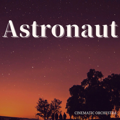 アルバム/Astronaut/CINEMATIC ORCHESTRA