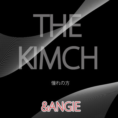 アルバム/THE KIMCH  憧れの方/&ANGIE