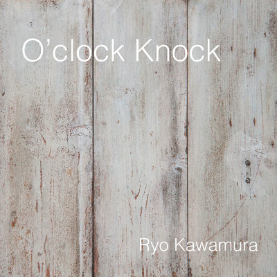 O'clock Knock/河村亮