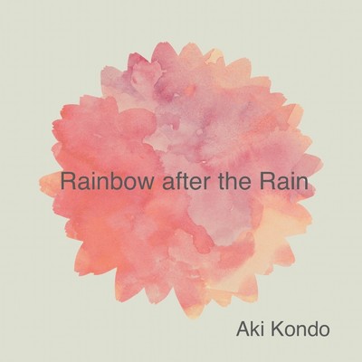 Rainbow after the Rain/近藤 亜紀